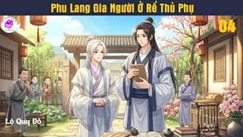 [HV] Phu Lang Gia Người Ở Rể Thủ Phụ